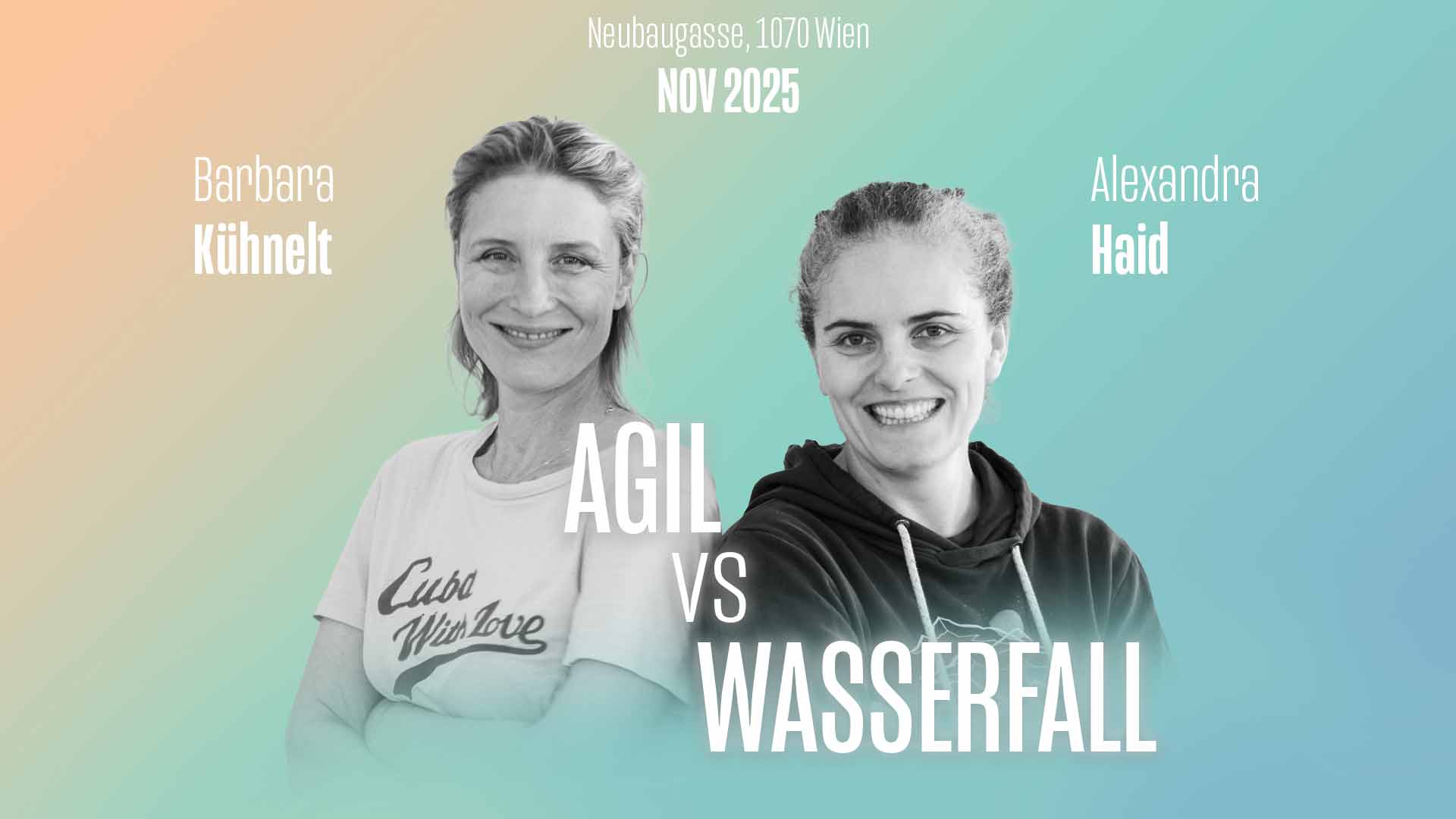 Agil vs Wasserfall: Barbara Kühnelt und Alexandra Haid